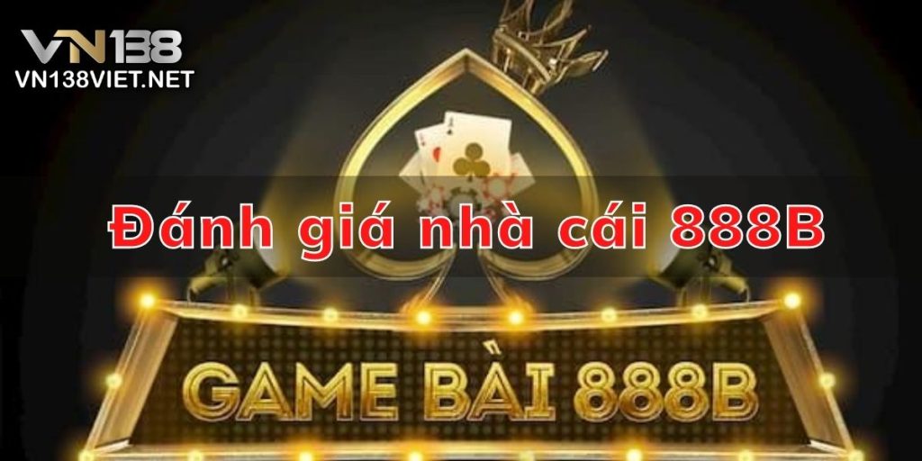 Đánh Giá Casino 888B Thực Tế Nhất từ Người Chơi
