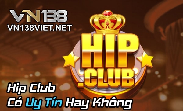 Hip Club có uy tín hay không